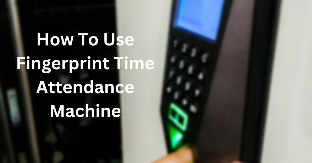 How To Use Fingerprint Time Attendance Machine