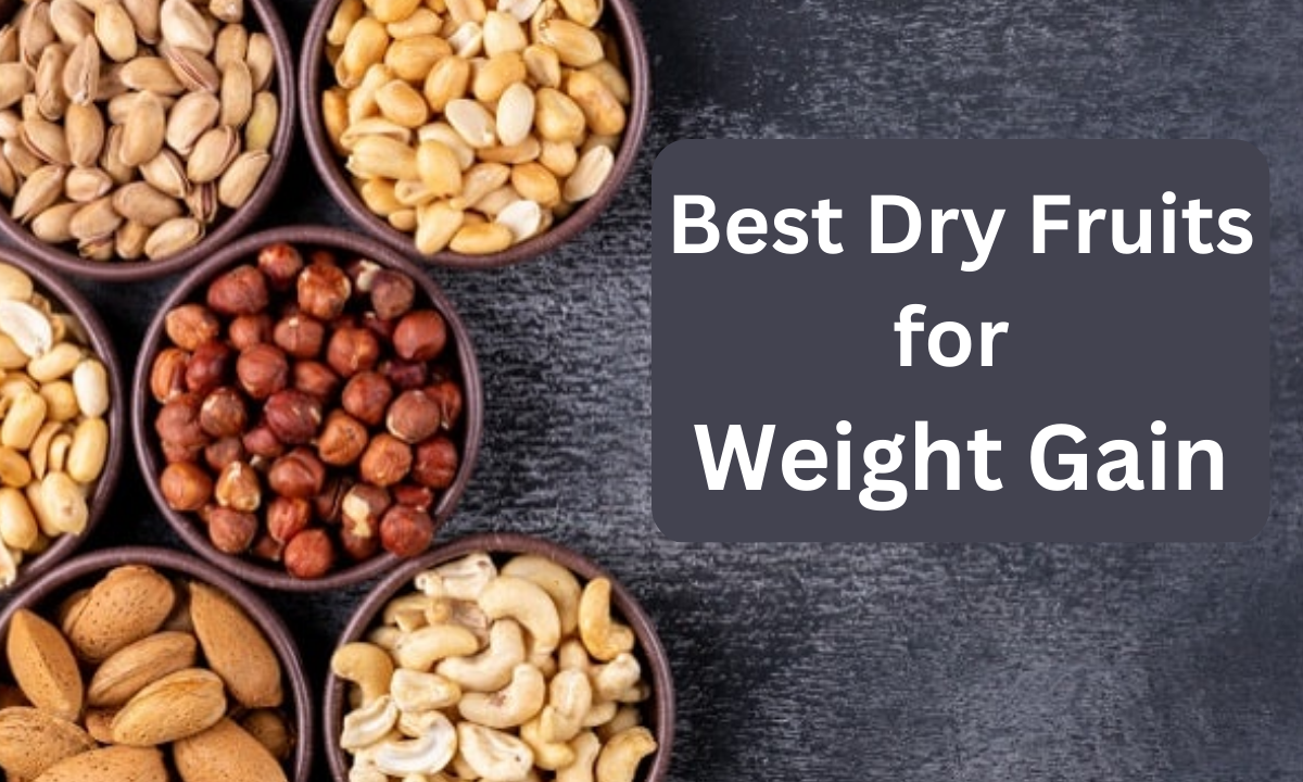 Best Dry Fruits for Weight Gain | edtechreader