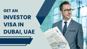 Get an Investor Visa in Dubai, UAE | edtechreader