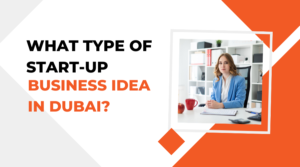 What Type of Start-Up Business Idea in Dubai? | edtechreader