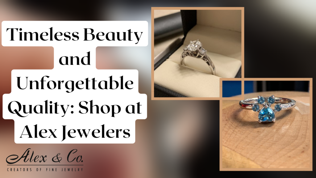 jewelry by alex - Timeless Beauty and Unforgettable Quality: Shop at Alex Jewelers | Edtechreader