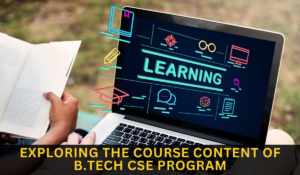 Exploring the Course Content of B. Tech CSE Program | edtechreader