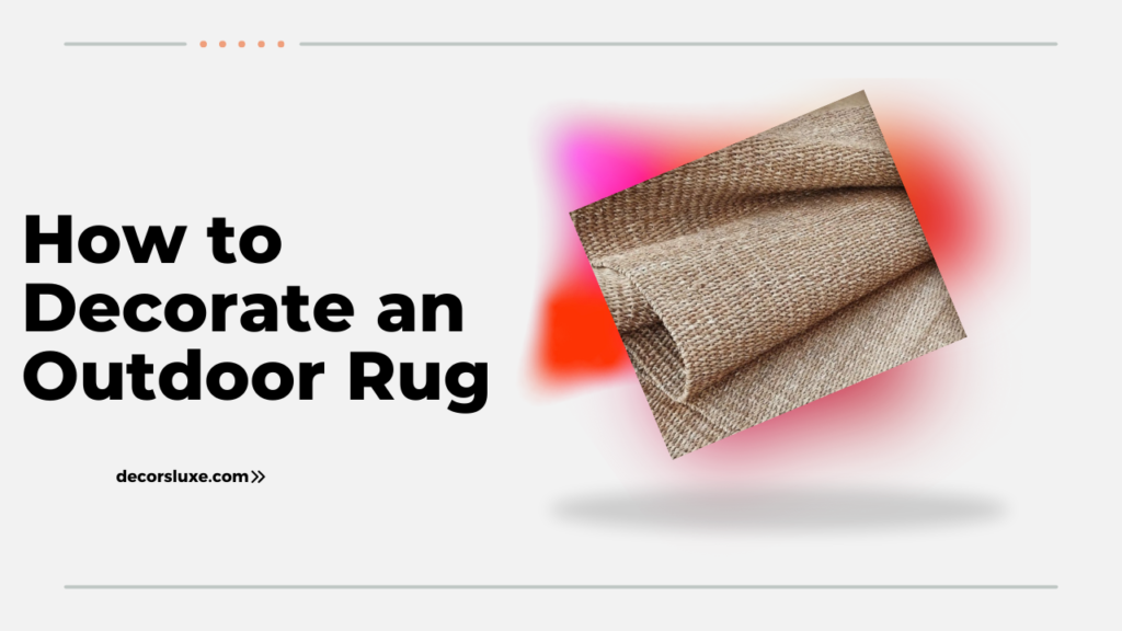 How to Decorate an Outdoor Rug | edtechreader