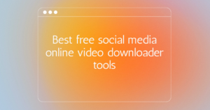 Best free social media online video downloader tools | edtechreader