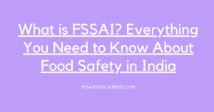 What is FSSAI? Everything You Need to Know About Food Safety in India | edtechreader