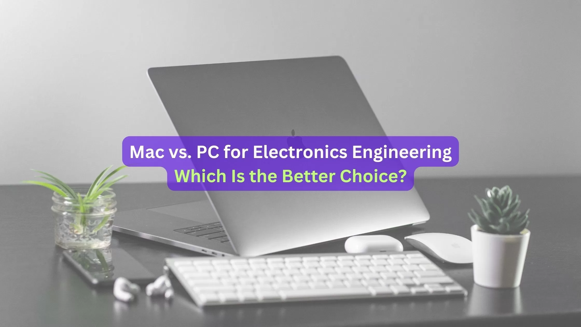 Mac vs. PC for Electronics Engineering: Which Is the Better Choice? | edtechreader
