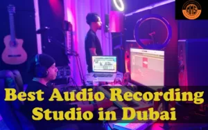 Best Audio Recording Studio in Dubai