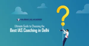 Guide to Choosing the Best IAS Coaching in Delhi
