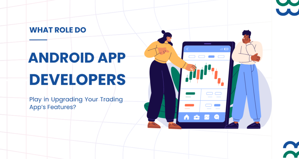 Discover how Android app developers can enhance your trading app's features. Learn about their role in improving user experience, integrating new tools, and ensuring app security.