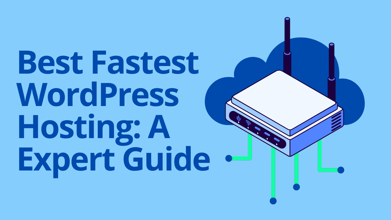 Best Fastest WordPress Hosting A Expert Guide