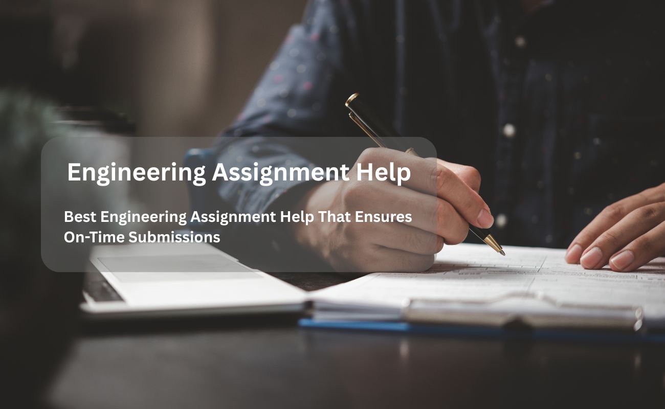Best Engineering Assignment Help That Ensures On-Time Submissions